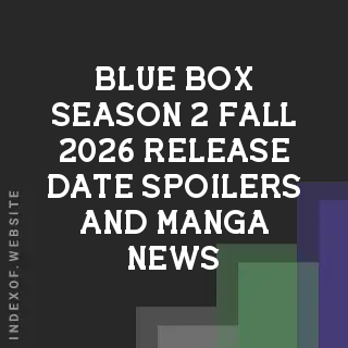 Blue Box Season 2: Fall 2026 Release Date, Spoilers, and Manga News - Indexof